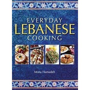 Everyday Lebanese Cooking, Paperback - Mona Hamadeh imagine