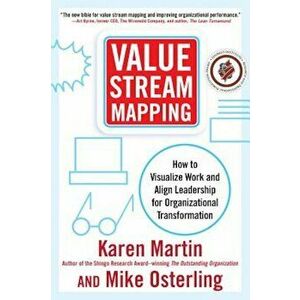 Value Stream Mapping: How to Visualize Work and Align Leadership for Organizational Transformation, Hardcover - Karen Martin imagine