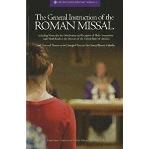 The General Instruction of the Roman Missal, Paperback - United States Conference of Catholic Bis imagine