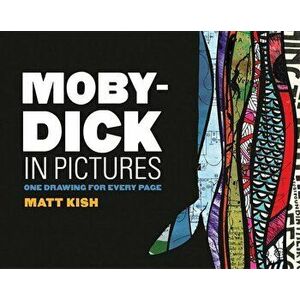 Moby-Dick in Pictures: One Drawing for Every Page, Paperback - Matt Kish imagine