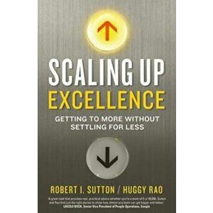 Scaling up Excellence, Paperback - Hayagreeva Rao imagine