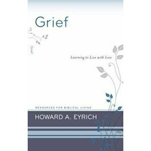 Grief: Learning to Live with Loss, Paperback imagine