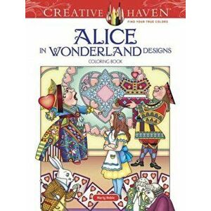 Creative Haven Alice in Wonderland Designs Coloring Book, Paperback - Marty Noble imagine