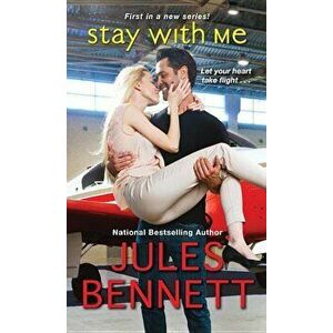 Stay with Me, Paperback - Jules Bennett imagine