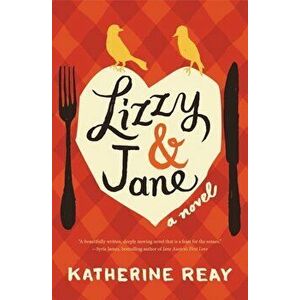 Lizzy and Jane, Paperback - Katherine Reay imagine