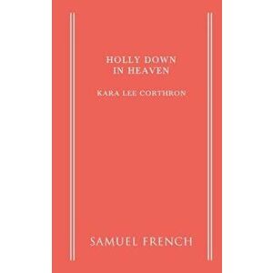 Holly Down in Heaven, Paperback - Kara Lee Corthron imagine