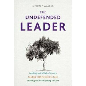 The Undefended Leader, Paperback - Simon P. Walker imagine