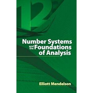 Number Systems and the Foundations of Analysis, Paperback - Elliott Mendelson imagine