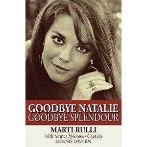 Goodbye Natalie, Goodbye Splendour, Paperback - Marti Rulli imagine