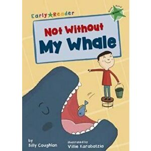 Not Without My Whale (Early Reader), Paperback - Billy Coughlan imagine