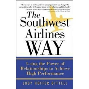 The Southwest Airlines Way, Paperback - Jody Hoffer Gittell imagine