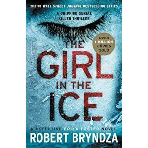 The Girl in the Ice, Paperback - Robert Bryndza imagine