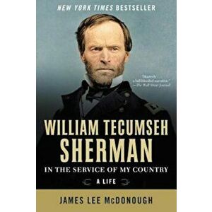 William Tecumseh Sherman: In the Service of My Country: A Life, Paperback - James Lee McDonough imagine