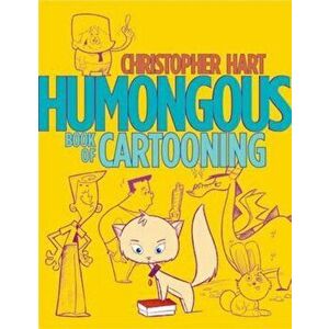 Humongous Book Of Cartooning, Paperback - Christopher Hart imagine