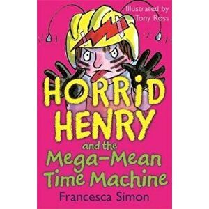 Horrid Henry and the Mega-Mean Time Machine, Paperback - Francesca Simon imagine