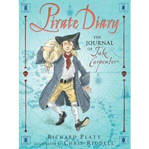 Pirate Diary: The Journal of Jake Carpenter, Cabin Boy, Paperback - Richard Platt imagine