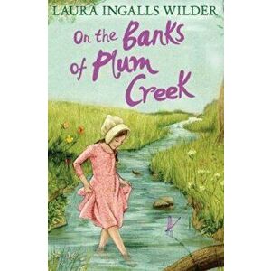 On the Banks of Plum Creek, Paperback - Laura Ingalls Wilder imagine