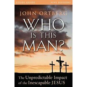 Who Is This Man' Study Guide: The Unpredictable Impact of the Inescapable Jesus, Paperback - John Ortberg imagine