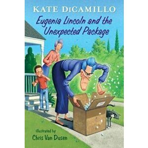 Eugenia Lincoln and the Unexpected Package: Tales from Deckawoo Drive, Volume Four, Hardcover - Kate DiCamillo imagine