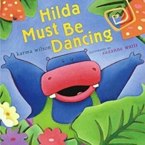 Hilda Must Be Dancing, Hardcover - Karma Wilson imagine
