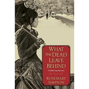What the Dead Leave Behind, Paperback - Rosemary Simpson imagine