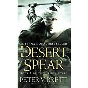 The Desert Spear: Book Two of the Demon Cycle, Paperback - Peter V. Brett imagine