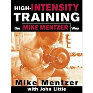 High-Intensity Training the Mike Mentzer Way, Paperback - Mike Mentzer imagine