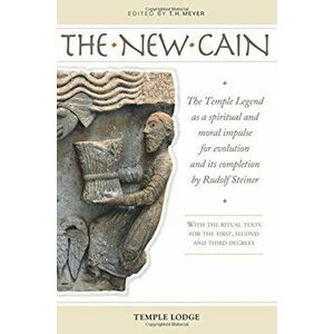 The New Cain: The Temple Legend as a Spiritual and Moral Impulse for Evolution and Its Completion by Rudolf Steiner, Paperback - T. H. Meyer imagine