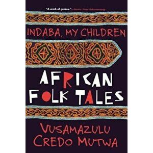 Indaba My Children: An Exploration of a Life of Science and Service, Paperback - Vusamazulu Credo Mutwa imagine