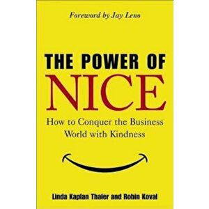 The Power of Nice: How to Conquer the Business World with Kindness, Hardcover - Linda Kaplan Thaler imagine