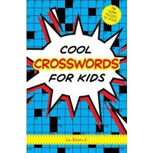 Cool Crosswords for Kids, Paperback - Sam Bellotto imagine