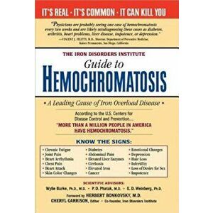The Iron Disorders Institute Guide to Hemochromatosis, Paperback - Cheryl Garrison imagine