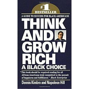 Think and Grow Rich: A Black Choice, Paperback - Dennis Kimbro imagine