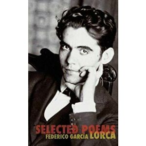 The Selected Poems of Federico Garcia Lorca, Paperback - Federico Garcia Lorca imagine