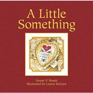 A Little Something, Hardcover - Susan V. Bosak imagine