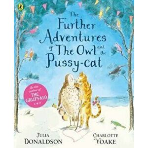 Further Adventures of the Owl and the Pussy-cat, Paperback - Julia Donaldson imagine