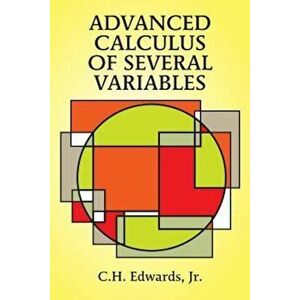 Advanced Calculus of Several Variables, Paperback - C. Henry Edwards imagine