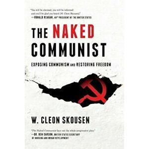 The Naked Communist: Exposing Communism and Restoring Freedom, Paperback - W. Cleon Skousen imagine