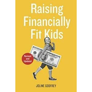 Raising Financially Fit Kids, Paperback - Joline Godfrey imagine