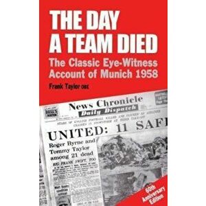 Day A Team Died, Paperback - Frank Taylor imagine