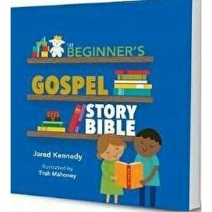 Beginner's Gospel Story Bible, Hardcover - Jared Kennedy imagine