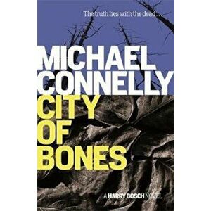 City Of Bones, Paperback - Michael Connelly imagine