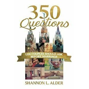 350 Questions Lds Couples Should Ask Before Marriage, Paperback - Shannon Alder imagine