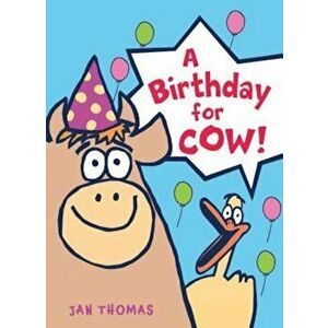 A Birthday for Cow!, Hardcover - Jan Thomas imagine