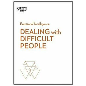 Dealing with Difficult People, Paperback - Harvard Business Review imagine
