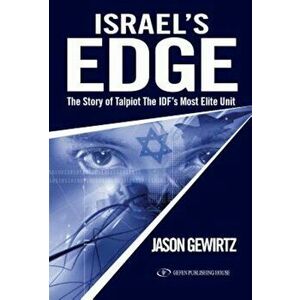 Israel's Edge: The Story of Talpiot, the Idf's Most Elite Unit, Paperback - Jason Gewirtz imagine
