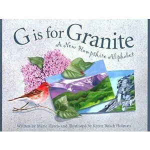 G Is for Granite: A New Hampsh, Hardcover - Marie Harris imagine