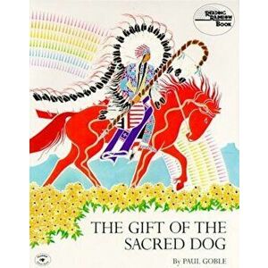 The Gift of the Sacred Dog, Paperback - Paul Goble imagine