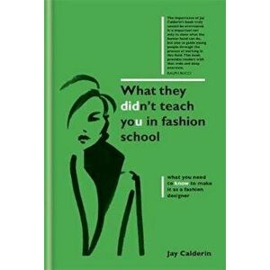 What They Didn't Teach You in Fashion School, Hardcover - Jay Calderin imagine