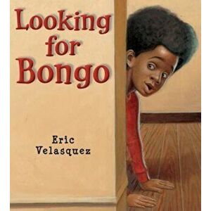 Looking for Bongo, Hardcover - Eric Velasquez imagine